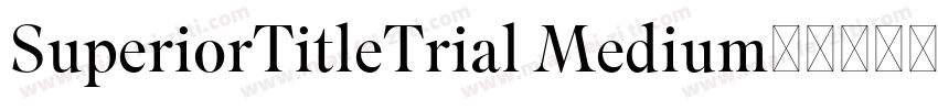 SuperiorTitleTrial Medium字体转换